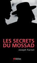 Couverture du livre « Les secrets du Mossad » de Joseph Farnel aux éditions Editions Du Rocher