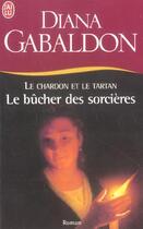 Couverture du livre « Le chardon et le tartan t2 - le bucher des sorcieres » de Diana Gabaldon aux éditions J'ai Lu