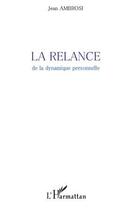 Couverture du livre « La relance de la dynamique personnelle » de Jean Ambrosi aux éditions L'harmattan