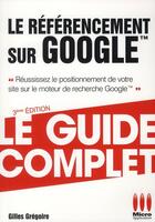 Couverture du livre « Le référencement sur Google (3e édition) » de Gilles Gregoire aux éditions Micro Application