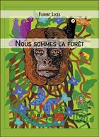 Couverture du livre « Nous sommes la forêt » de Florent Lucea aux éditions Editions Du Net