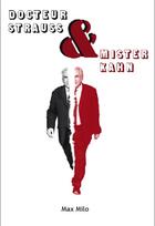 Couverture du livre « Docteur Strauss et mister Kahn » de Philippe Martinat aux éditions Max Milo