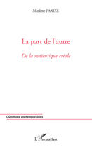 Couverture du livre « La part de l'autre ; de la maïeutique créole » de Marlene Parize aux éditions Editions L'harmattan