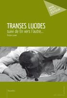 Couverture du livre « Transes lucides » de Tristan Lunair aux éditions Mon Petit Editeur