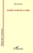 Couverture du livre « Notre-dame-de-la-mer » de Jules Moreaux aux éditions L'harmattan