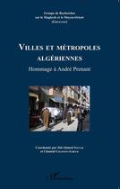 Couverture du livre « Villes et métropoles algériennes ; hommage à Andre Prenant » de Cahiers Du Gremamo aux éditions L'harmattan