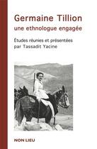 Couverture du livre « Germaine Tillon ; une ethnologue engagée » de Tassadit Yacine aux éditions Non Lieu