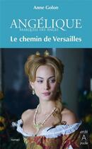 Couverture du livre « Angélique Tome 6 : Angélique : le chemin de Versailles » de Anne Golon aux éditions Archipoche