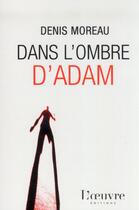 Couverture du livre « Dans l'ombre d'Adam » de Denis Moreau aux éditions L'oeuvre
