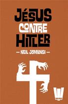Couverture du livre « Jésus contre Hitler » de Neil Jomunsi aux éditions Walrus