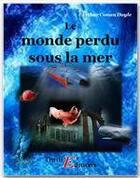 Couverture du livre « Le monde perdu sous la mer » de Arthur Conan Doyle aux éditions Thriller Editions