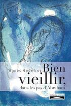 Couverture du livre « Bien vieillir, dans les pas d'Abraham » de Agnes Godefroy aux éditions Domuni