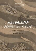 Couverture du livre « Magdalena : Femmes du fleuve » de Sophie Hache et Laura Acero et Carolina Hernandez et Flora Lecomte et Bambi - et Jhineth Cruz et Silvia Gómez aux éditions Iheal