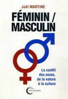 Couverture du livre « Féminin/masculin : le conflit des sexes, de la nature à la culture » de Joel Martine aux éditions Libre & Solidaire