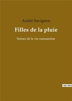 Couverture du livre « Filles de la pluie : scènes de la vie ouessantine » de Andre Savignon aux éditions Culturea