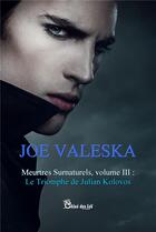 Couverture du livre « Meurtres Surnaturels Tome 3 : Le triomphe de Julian Kolovos » de Joe Valeska aux éditions Chloe Des Lys