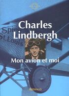 Couverture du livre « Mon avion et moi » de Lindbergh Charles aux éditions Arthaud