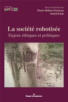 Couverture du livre « La société robotisée ; enjeux éthiques et politiques » de Marie-Helene Parizeau et Soheil Kash aux éditions Hermann
