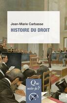 Couverture du livre « Histoire du droit » de Jean-Marie Carbasse aux éditions Que Sais-je ?