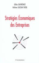 Couverture du livre « Les Strategies Economiques Des Entreprises » de Gilles Dufrenot et Helene Sultan-Taieb aux éditions Economica