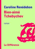 Couverture du livre « Bien-aimé Tchebychev » de Caroline Renedebon aux éditions La Difference