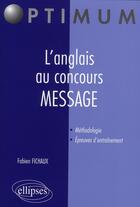 Couverture du livre « Anglais au concours message (l') » de Fabien Fichaux aux éditions Ellipses