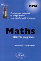 Couverture du livre « Mathematiques mpsi - exercices corriges - conforme au nouveau programme 2013 » de Emmanuel Goldsztejn aux éditions Ellipses