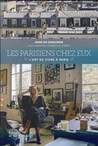 Couverture du livre « Les Parisiens chez eux ; l'art de vivre à Paris » de Bertille De Chalvron aux éditions La Martiniere