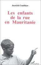 Couverture du livre « Les enfants de la rue en mauritanie » de Annick Combier aux éditions L'harmattan