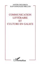 Couverture du livre « Communication litteraire et culture en galice » de Anton Figueroa aux éditions L'harmattan