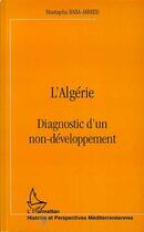 Couverture du livre « L'Algérie ; diagnostic d'un non-développement » de Mustapha Baba-Ahmed aux éditions L'harmattan