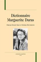 Couverture du livre « Dictionnaire Marguerite Duras » de Bernard Alazet et Christiane Blot-Labarrere aux éditions Honore Champion