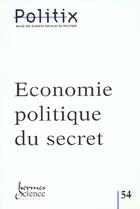 Couverture du livre « Economie Politique Du Secret Revue Politix N 54 2001 » de Jean-Louis Briquet aux éditions Hermes Science Publications