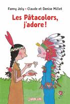 Couverture du livre « Les patacolors j'adore ! » de Joly/Millet aux éditions Bayard Jeunesse