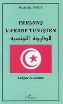 Couverture du livre « PARLONS L'ARABE TUNISIEN : Langue et culture » de Michel Quitout aux éditions L'harmattan