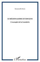 Couverture du livre « Le régionalisme en Espagne : L'exemple de la Cantabrie » de Emmanuelle Simon aux éditions L'harmattan