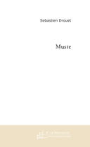 Couverture du livre « Music » de Sebastien Drouet aux éditions Le Manuscrit
