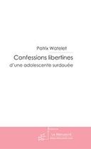 Couverture du livre « Confessions libertines d'une adolescente surdouée » de Patrix Watelet aux éditions Le Manuscrit