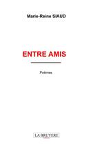 Couverture du livre « Entre amis » de Marie-Reine Siaud aux éditions La Bruyere