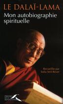 Couverture du livre « Mon autobiographie spirituelle » de Dalai-Lama S S L. aux éditions Presses De La Renaissance
