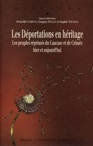 Couverture du livre « Les déportations en héritage ; les peuples réprimés du Caucase et de Crimée hier et aujourd'hui » de  aux éditions Pu De Rennes