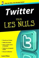 Couverture du livre « Twitter pour les nuls » de Laura Fitton aux éditions Pour Les Nuls