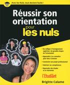 Couverture du livre « Réussir son orientation pour les nuls » de Brigitte Calame aux éditions First