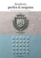 Couverture du livre « Broderies perles & sequins : Cahier technique pour obtenir des points esthétiques » de Blue Chu Mikko et Miho Fujii aux éditions De Saxe