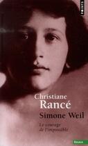 Couverture du livre « Simone Weil ; le courage de l'impossible » de Christiane Rance aux éditions Points