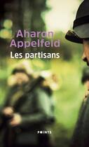 Couverture du livre « Les partisans » de Aharon Appelfeld aux éditions Points