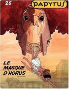 Couverture du livre « Papyrus Tome 26 : le masque d'Horus » de Lucien De Gieter aux éditions Dupuis