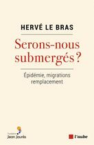 Couverture du livre « Sommes-nous submergés ? » de Herve Le Bras aux éditions Editions De L'aube