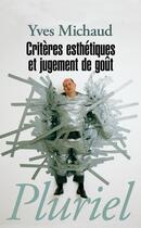 Couverture du livre « Critères esthétiques et jugement de goût » de Yves Michaud aux éditions Pluriel