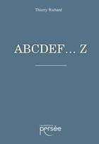 Couverture du livre « ABCDEF... Z » de Thierry Richard aux éditions Persee